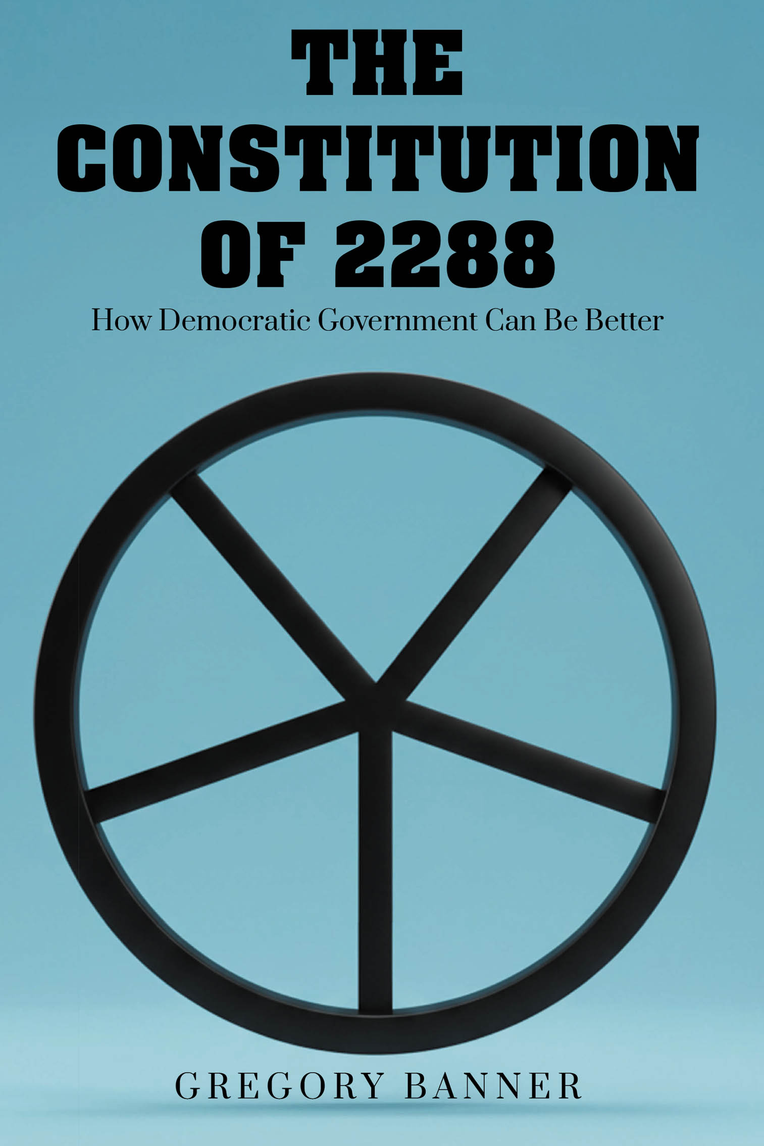The Constitution of 2288: How Democratic Government Can Be Better Cover Image
