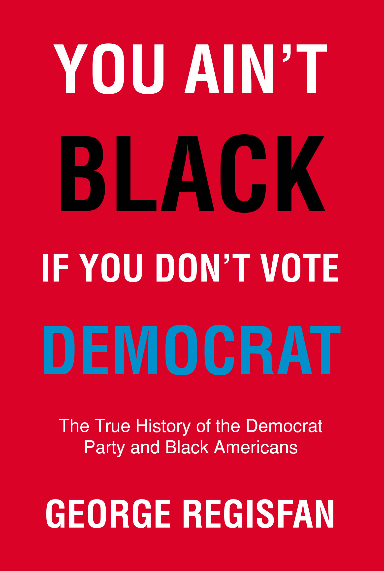 You Ain't Black If You Don't Vote Democrat Cover Image