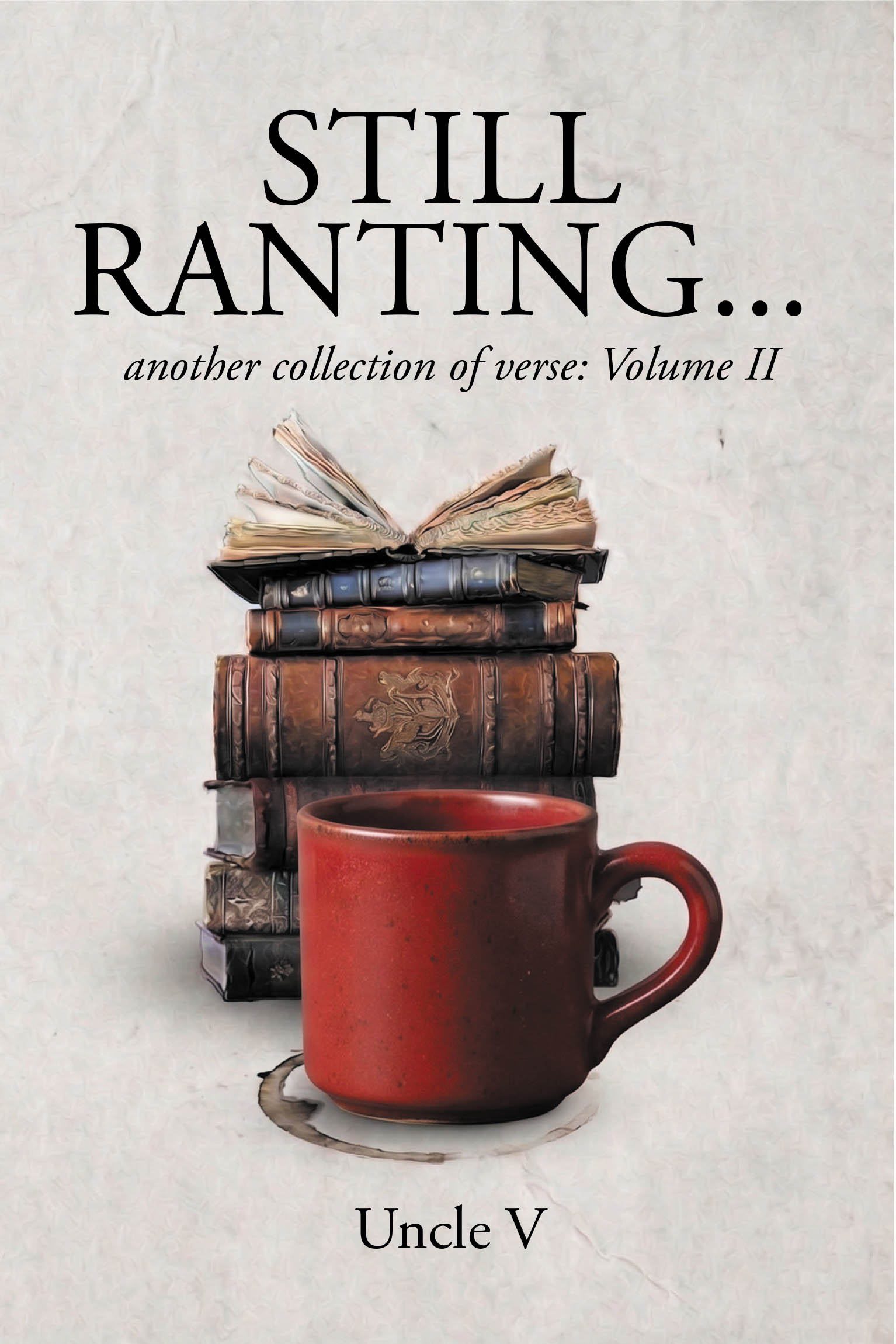 Still Ranting…. another collection of verse: Volume II Cover Image